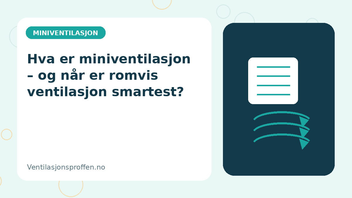 Hva er miniventilasjon – og når er romvis ventilasjon smartest?