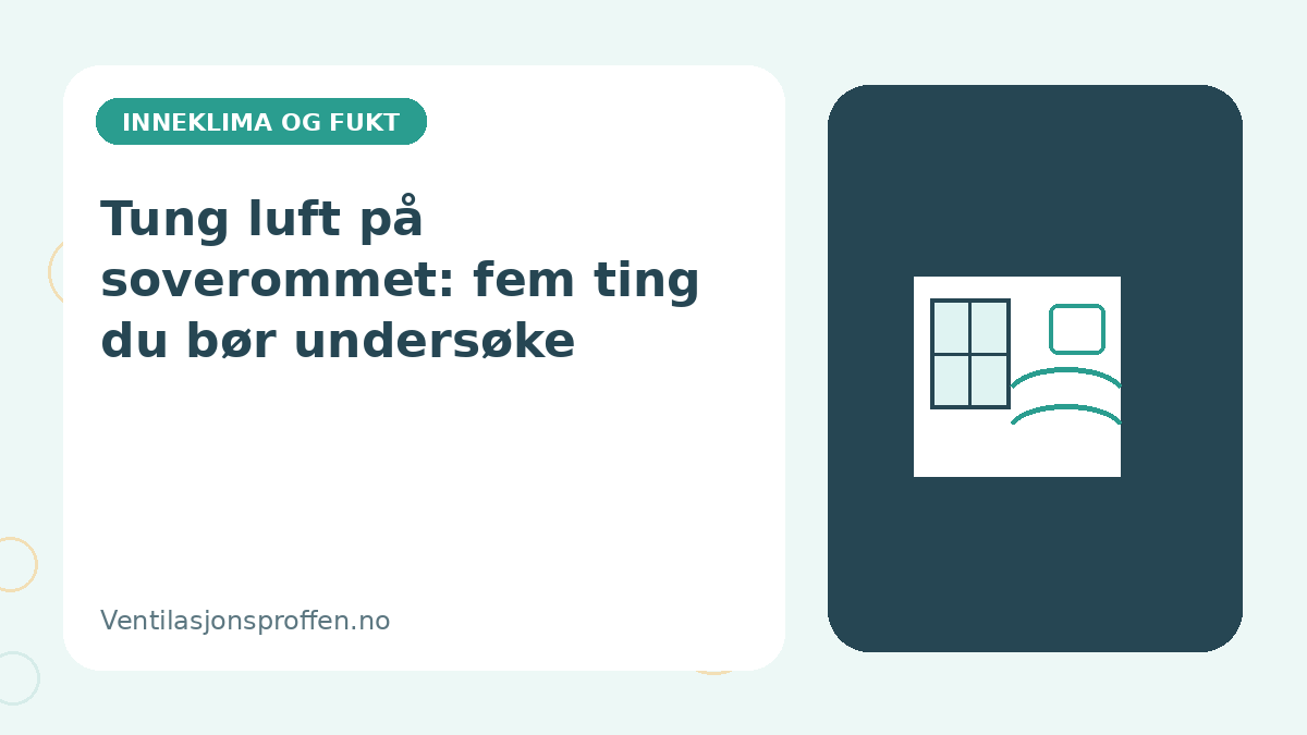 Tung luft på soverommet: fem ting du bør undersøke