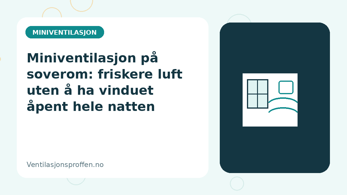 Miniventilasjon på soverom: friskere luft uten å ha vinduet åpent hele natten
