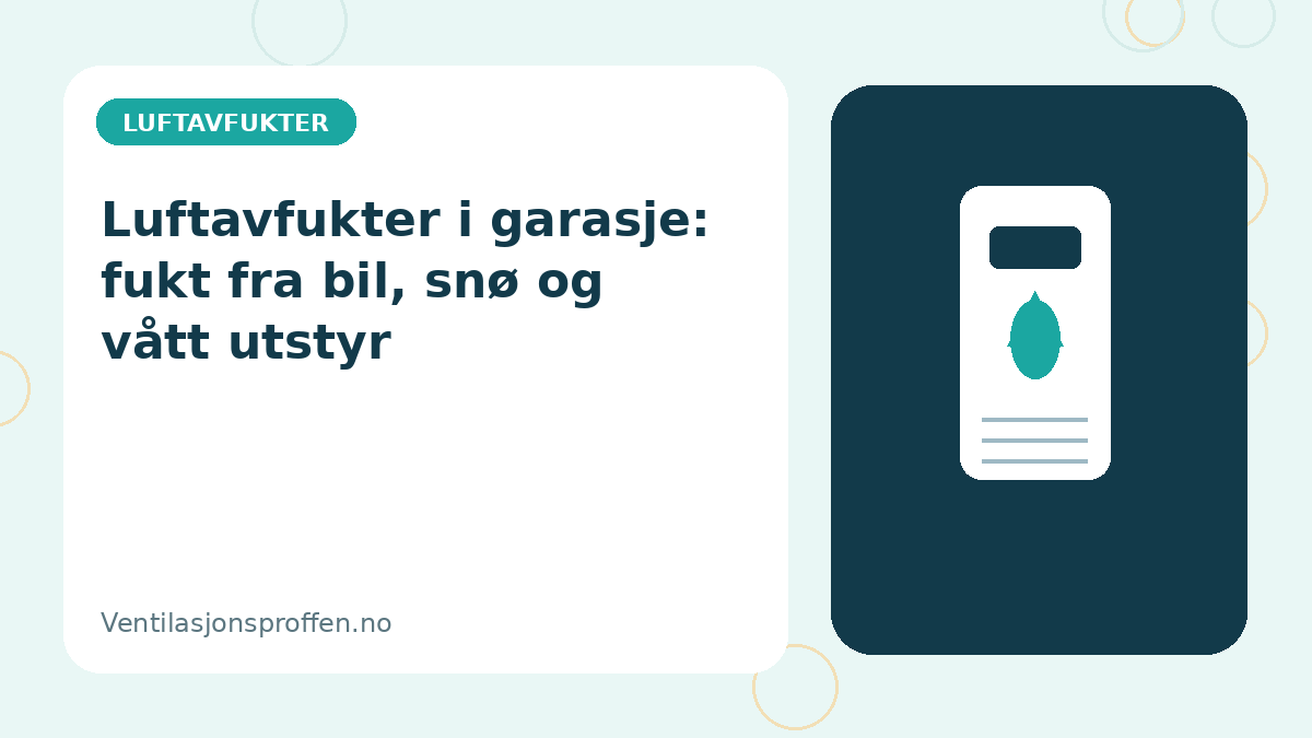 Luftavfukter i garasje: fukt fra bil, snø og vått utstyr