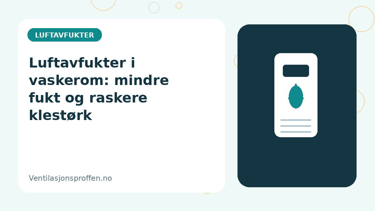 Luftavfukter i vaskerom: mindre fukt og raskere klestørk