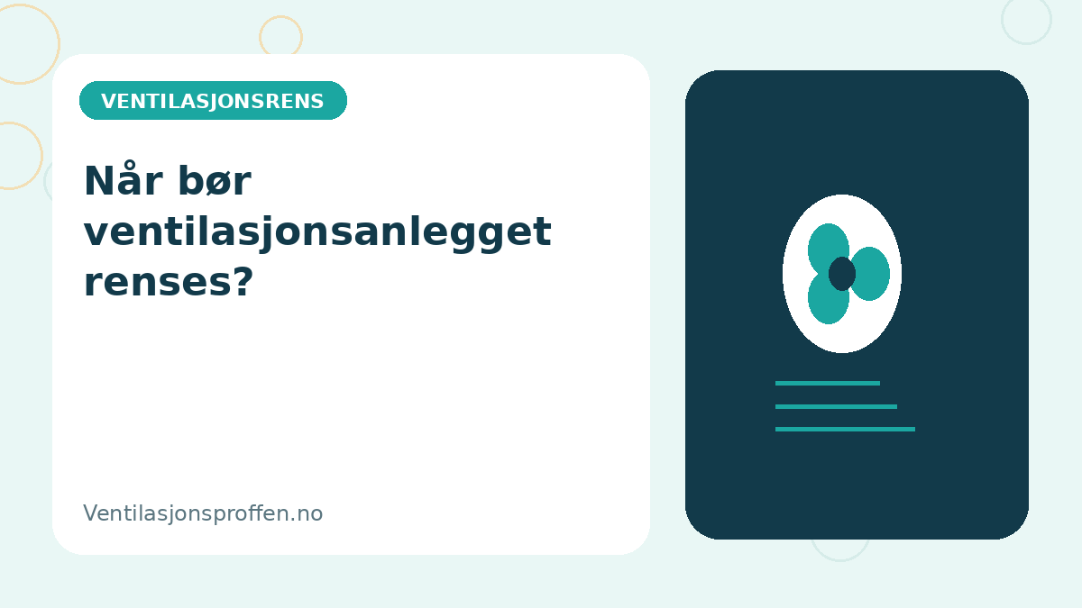Når bør ventilasjonsanlegget renses?