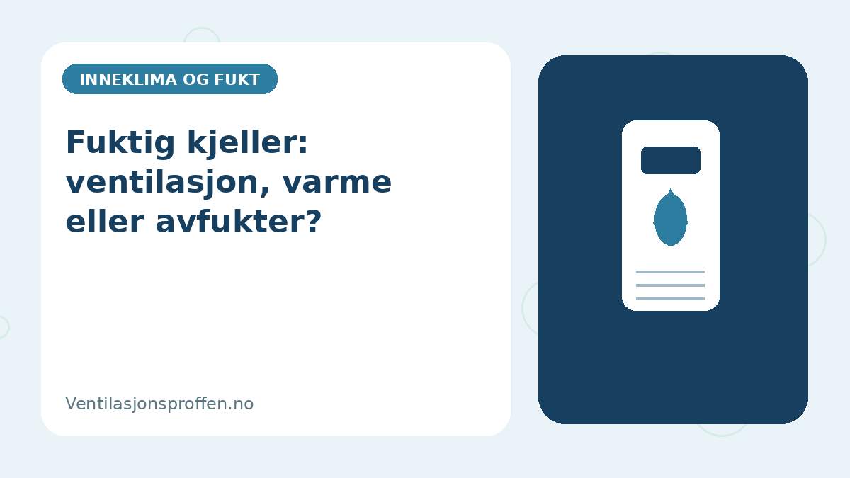 Fuktig kjeller: ventilasjon, varme eller avfukter?