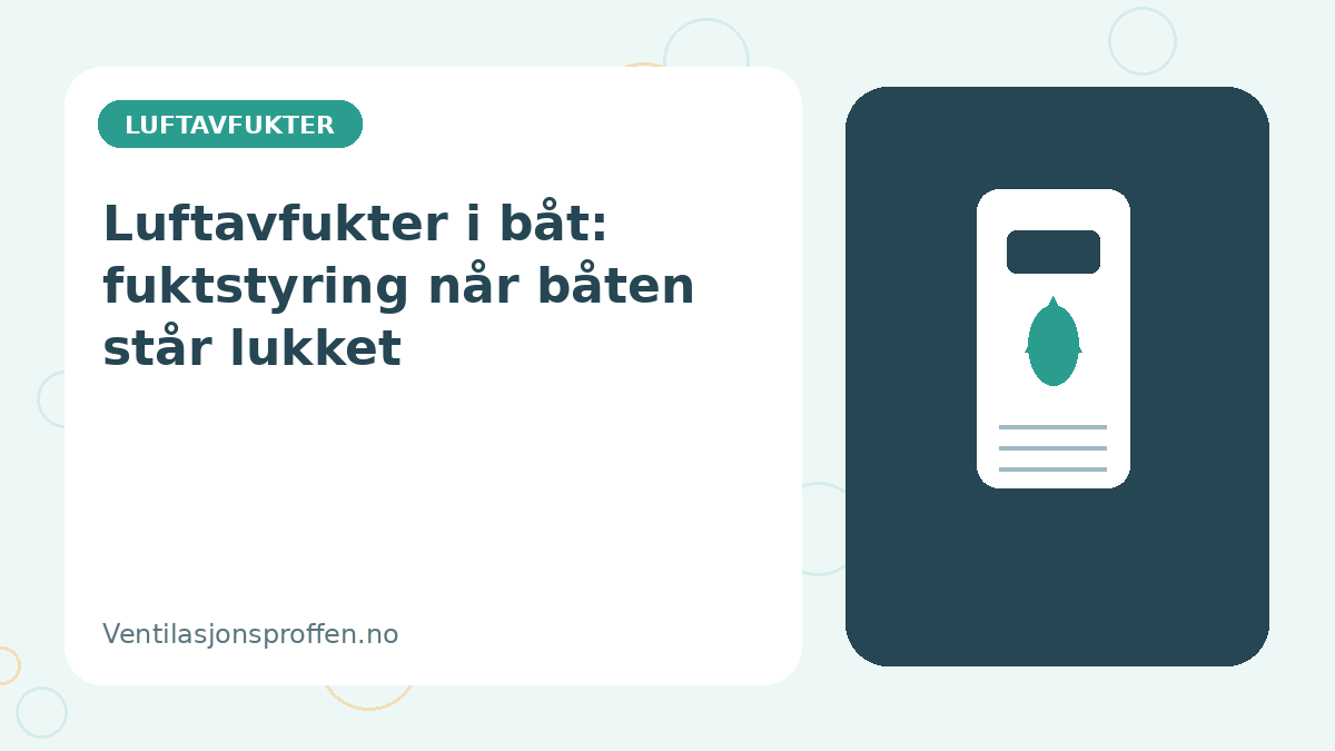 Luftavfukter i båt: fuktstyring når båten står lukket