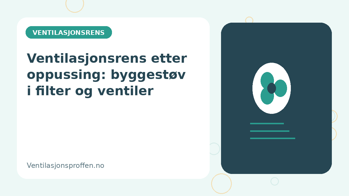 Ventilasjonsrens etter oppussing: byggestøv i filter og ventiler