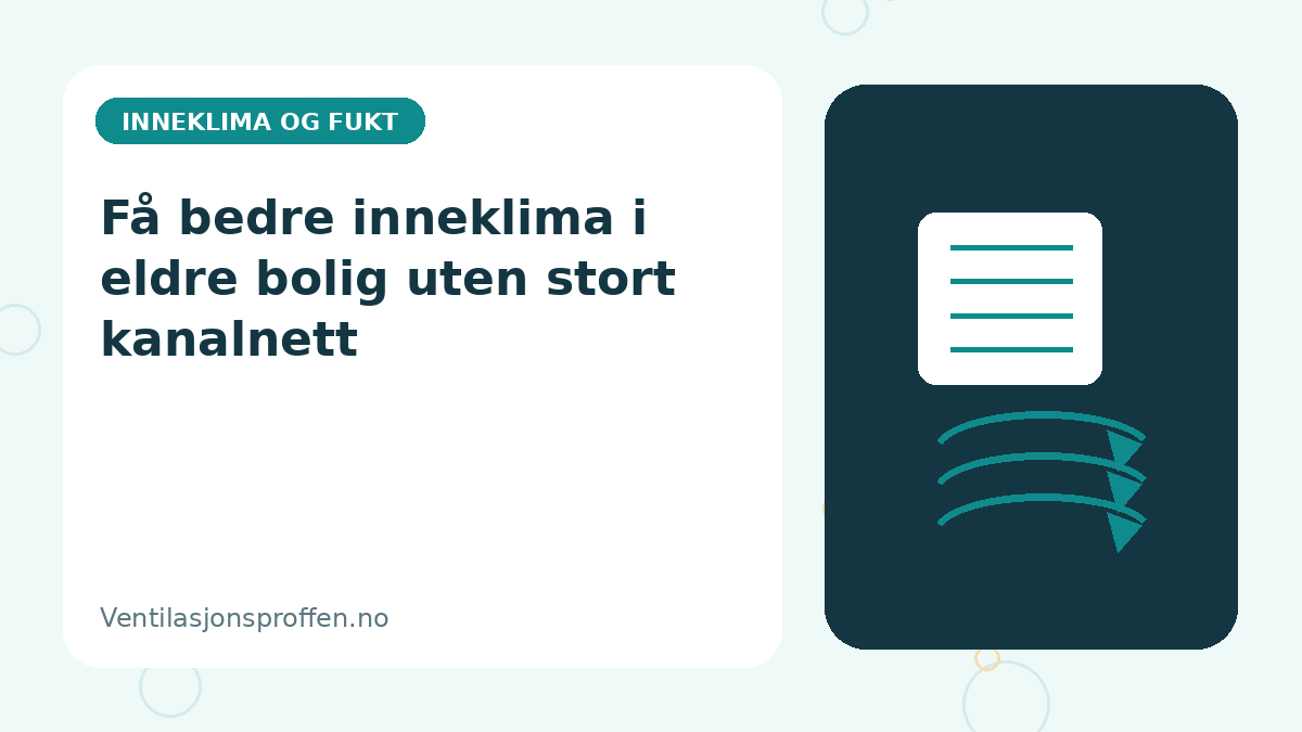 Få bedre inneklima i eldre bolig uten stort kanalnett