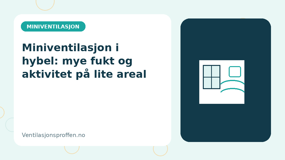 Miniventilasjon i hybel: mye fukt og aktivitet på lite areal