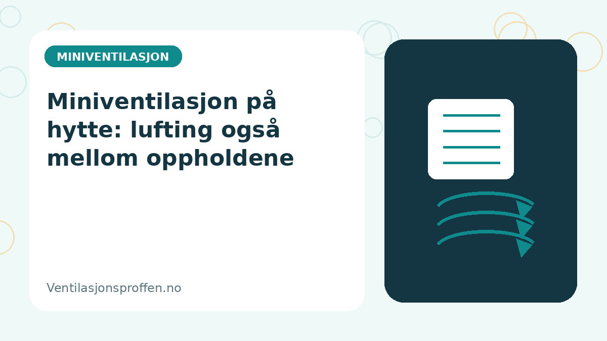 Miniventilasjon på hytte: lufting også mellom oppholdene